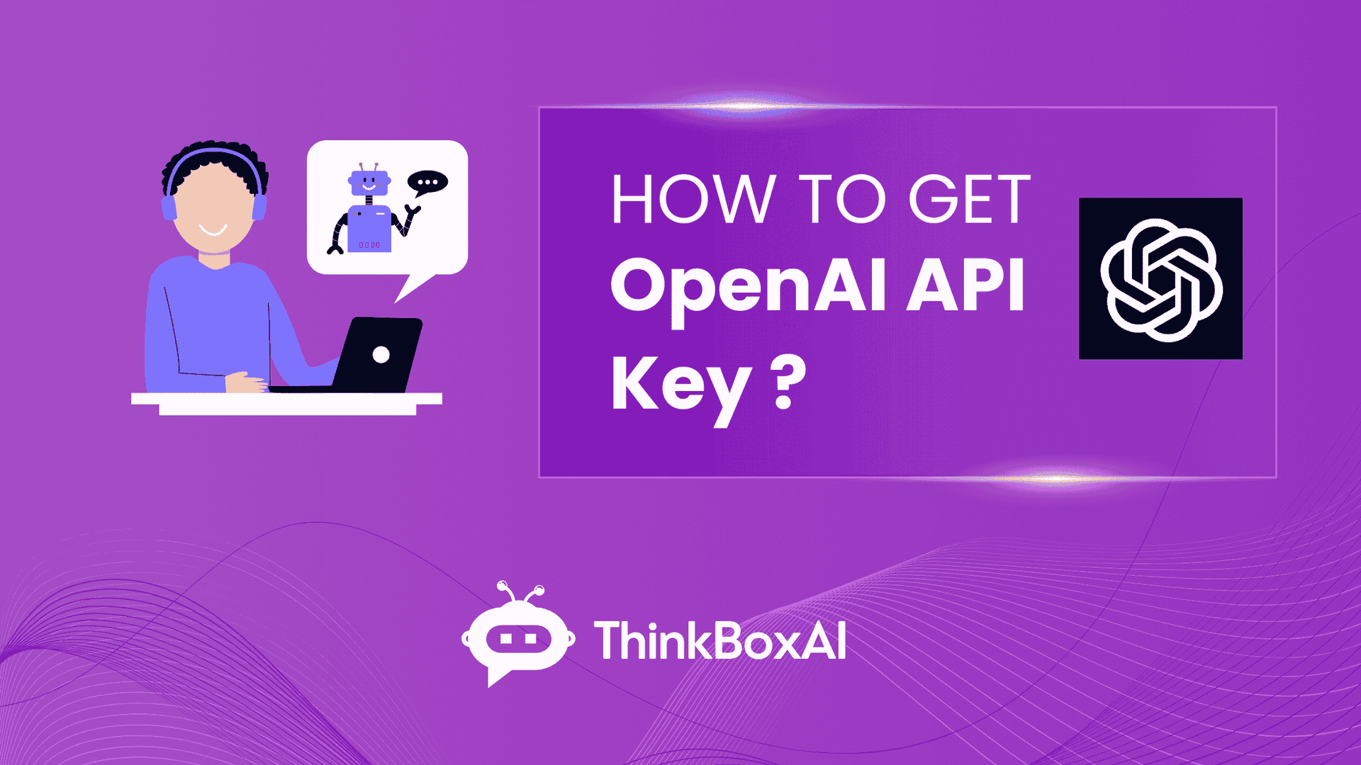 How to generate an OpenAI API Key ? | ThinkBoxAI Blog